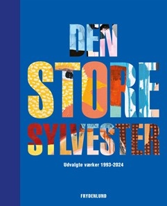 DEN STORE SYLVESTER - Udvalgte værker 1993-2024